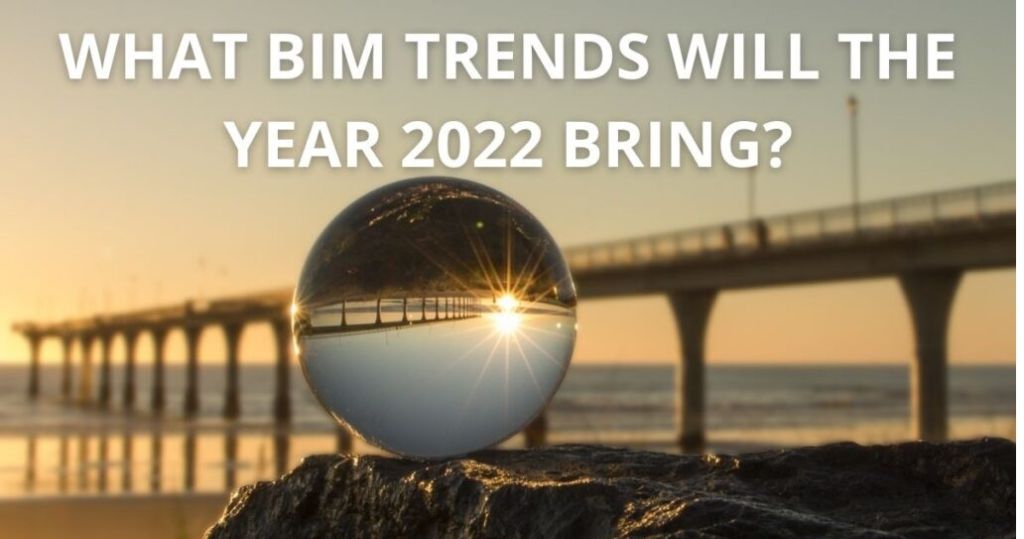 Xu hướng BIM nào sẽ phát triển trong năm 2022